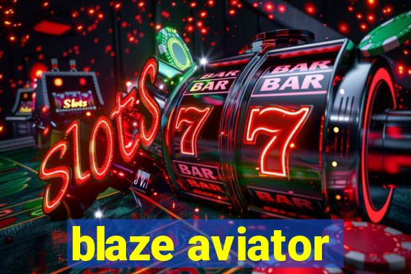 blaze aviator